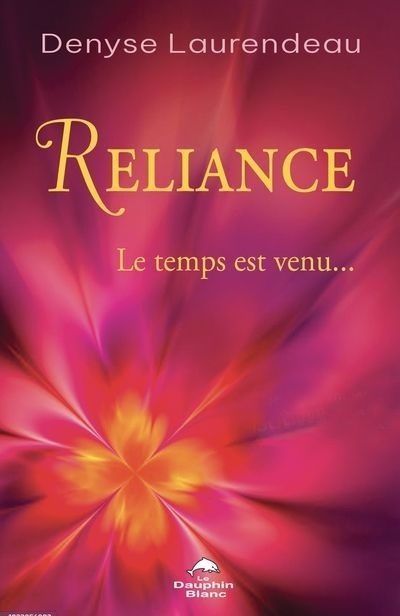 Reliance : Le temps est venu... | Laurendeau, Denyse 