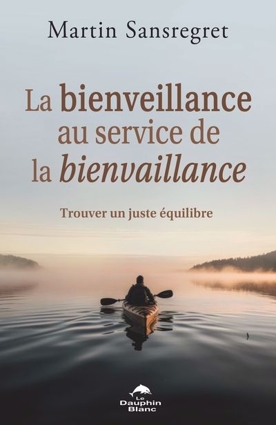 bienveillance au service de la bienvaillance (La) | Sansregret, Martin