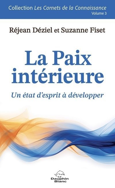 La paix intérieure : Un état d'esprit à développer | Déziel, Réjean | Fiset, Suzanne