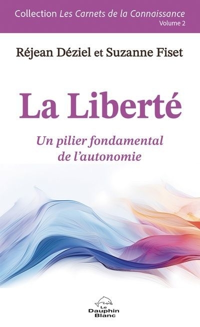 a liberté : Un pilier fondamental de l'autonomie | Déziel, Réjean | Fiset, Suzanne