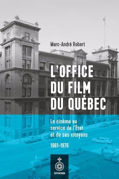 Office du film du Québec (L') | ROBERT, MARC-ANDRÉ