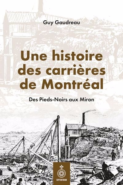 Une histoire des carrières de Montréal | Gaudreau, Guy