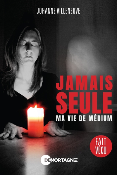 Jamais seule : ma vie de médium | Villeneuve, Johanne