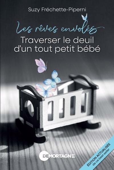 rêves envolés : Traverser le deuil d'un tout petit bébé (Les) | Fréchette-Piperni, Suzy (Auteur)