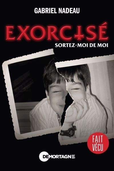 Exorcisé : Sortez-moi de moi | Nadeau, Gabriel (Auteur)