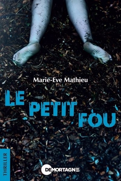 petit fou (Le) | Mathieu, Marie-Ève (Auteur)