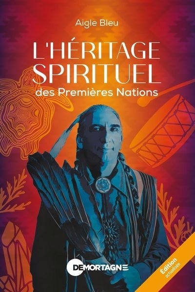 L'héritage spirituel des Premières Nations | Aigle Bleu (Auteur)