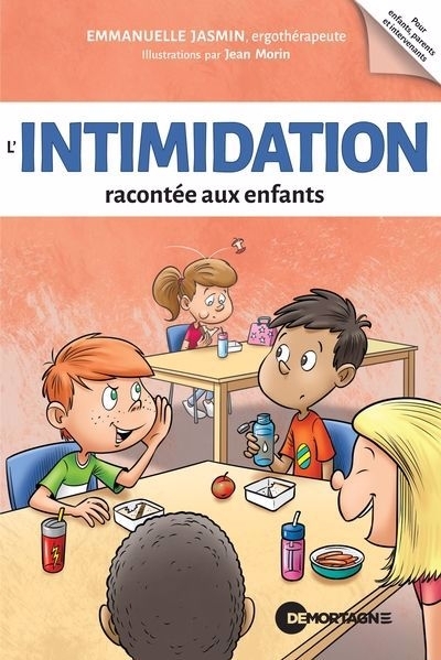 L'intimidation racontée aux enfants | Jasmin, Emmanuelle (Auteur) | Morin, Jean (Illustrateur)
