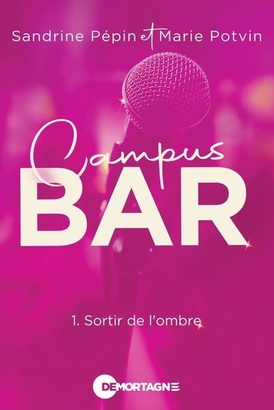 Campus Bar T.01 - Sortir de l'ombre | Potvin, Marie | Pépin, Sandrine