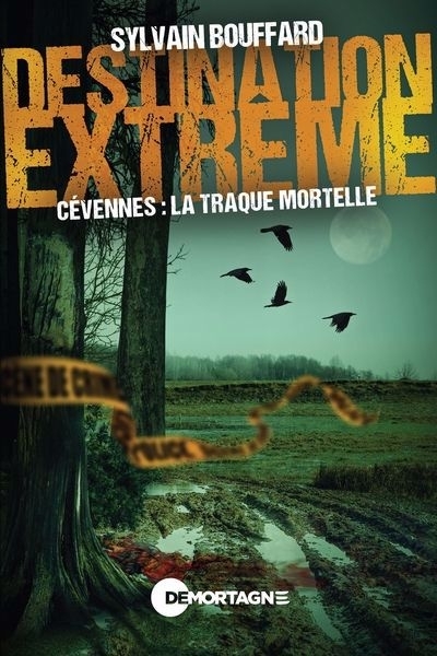 Destination extrême - Cévennes : la traque mortelle | Bouffard, Sylvain (Auteur)