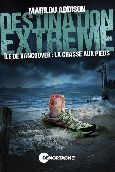 Destination Extrême - Île de Vancouver : la chasse aux pieds | Addison, Marilou