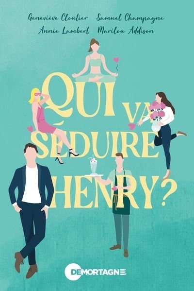 Qui va séduire Henry ? | Cloutier, Geneviève | Champagne, Samuel | Addison, Marilou | Lambert, Annie