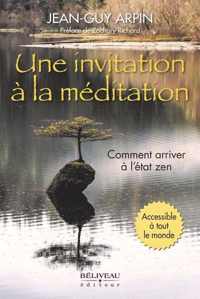 Une invitation à la méditation : Comment arriver à l'état zen | Arpin, Jean-Guy (Auteur)