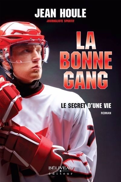 bonne gang : Le secret d'une vie (La) | Houle, Jean  (Auteur)