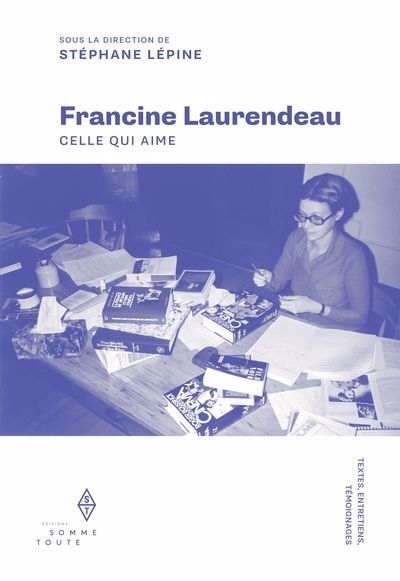 Francine Laurendeau : Celle qui aime | 