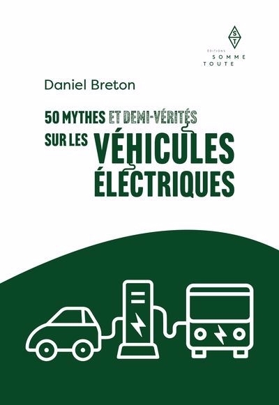 50 mythes et demi-vérités sur les véhicules électriques | Breton, Daniel (Auteur)