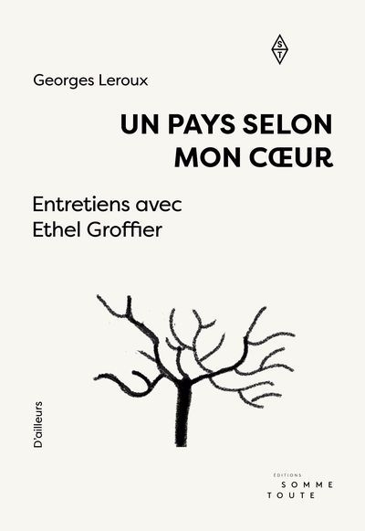 Un pays selon mon coeur : Entretiens avec Ethel Groffier | Leroux, Georges (Auteur) | Groffier-Klibansky, Ethel (Auteur)