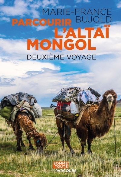 Parcourir l'Altaï mongol : deuxième voyage | Bujold, Marie-France (Auteur)