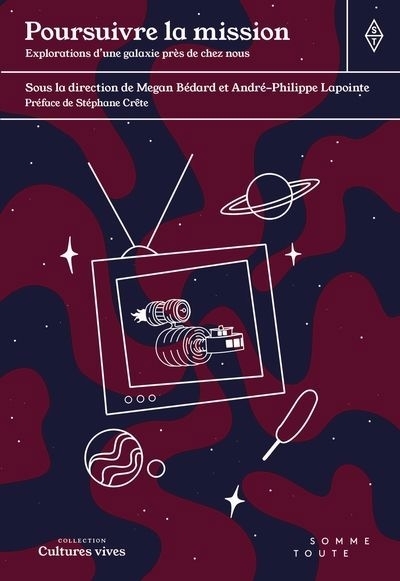 Poursuivre la mission : Explorations d'une galaxie près de chez nous | Barrette, Pierre | Boutin, Audrey | Després, Elaine | Hébert, Christine | Simpson, Élisabeth | Côté, Catherine