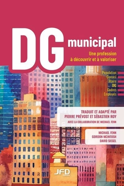 DG municipal : une profession à découvrir et à valoriser | Fenn, Michael? (Auteur) | McIntosh, Gordon (Auteur) | Siegel, David (Auteur)