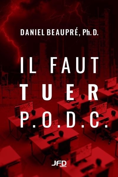 Il faut tuer P.O.D.C. | Beaupré, Daniel (Auteur)