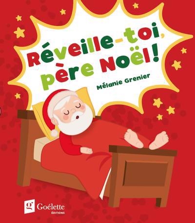 Réveille-toi, père Noël ! | Grenier, Mélanie (Auteur)