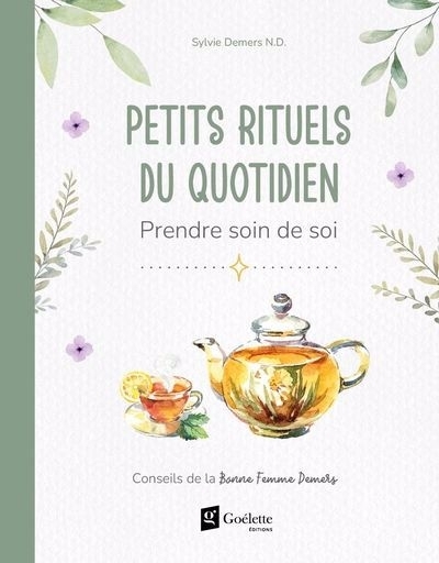 Petits rituels du quotidien : Prendre soin de soi | Demers, Sylvie (Auteur)