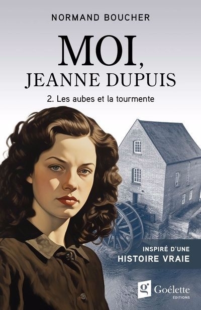Moi, Jeanne Dupuis T.02 - Les aubes et la tourmente  | Boucher, Normand
