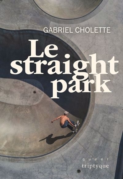 straight park (Le) | Cholette, Gabriel (Auteur)