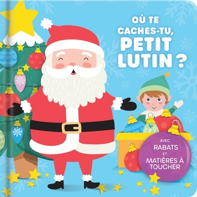 Où te caches-tu, petit lutin ? : avec rabats et matières à toucher | Delporte, Corinne (Auteur)