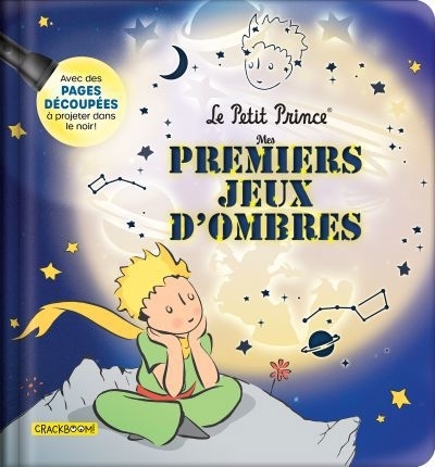 Petit Prince - Mes premiers jeux d'ombres (Le) | Delporte, Corinne (Auteur) | Saint-Exupéry, Antoine de (Illustrateur)