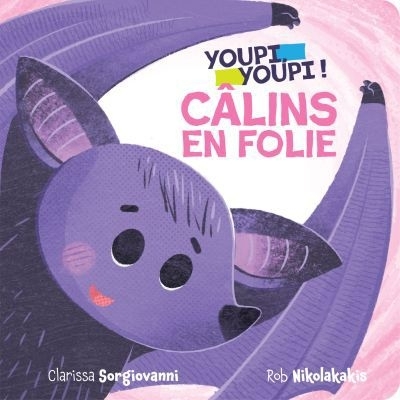 Youpi, Youpi ! : Câlins en folie | Nikolakakis, Robert (Illustrateur) | Sorgiovanni, Clarissa (Auteur)