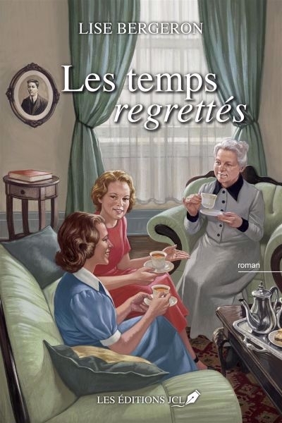 Temps regrettés (Les) | Bergeron, Lise