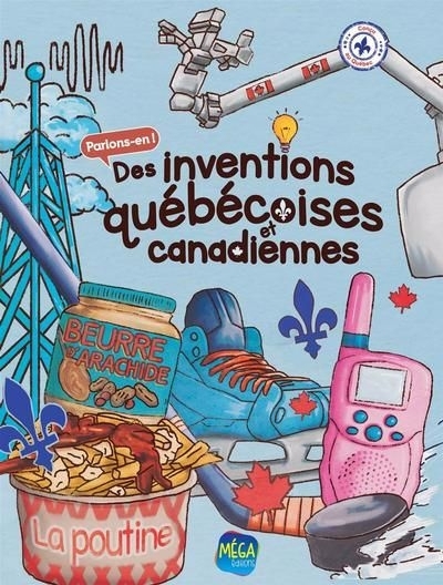 Des inventions québécoises et canadiennes | Roy, Joliane (Auteur) | Cruz, Jacqueline (Illustrateur)