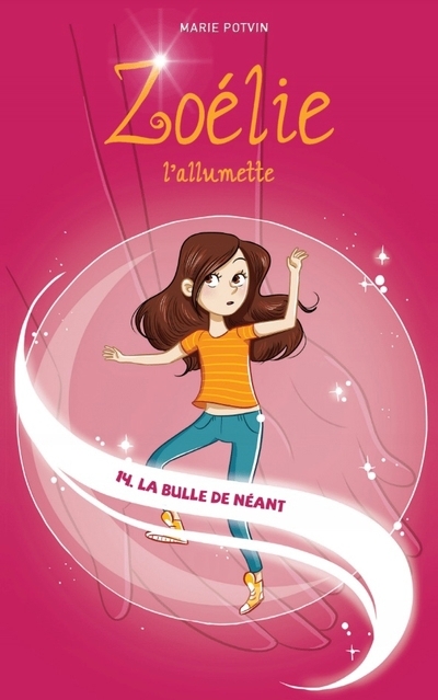 Zoélie l'allumette T.14 - bulle de néant (La) | Potvin, Marie