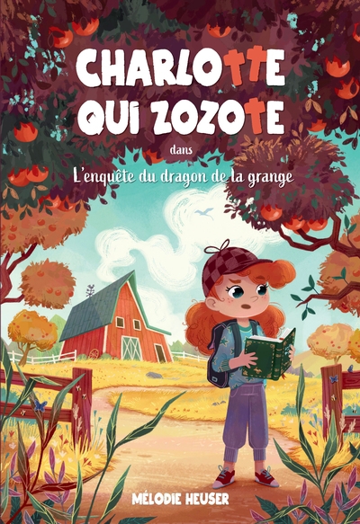 Charlotte qui zozote T.02 -  L'enquête du dragon de la grange | Heuser, Mélodie