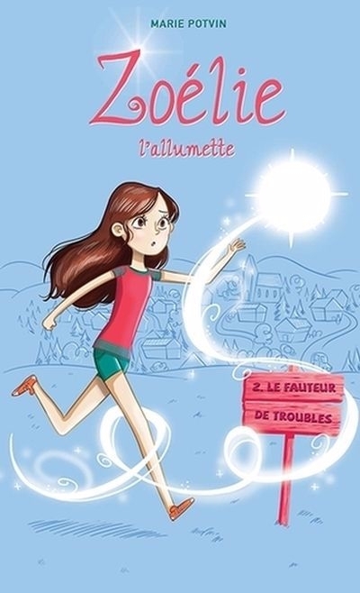 Zoélie l'allumette T.02 - Le fauteur de troubles (Né) | Potvin, Marie