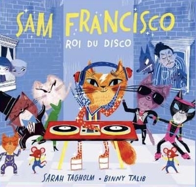 Sam Francisco - Roi du disco | Tagholm, Sarah