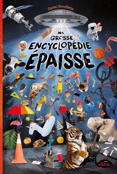 Ma grosse encyclopédie épaisse | Brouillette, Daniel (Auteur)