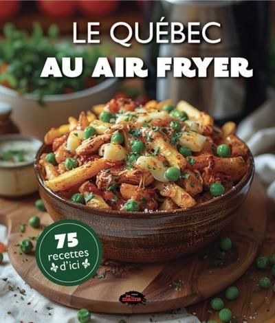 Québec au air fryer : 75 recettes d'ici (Le) | 