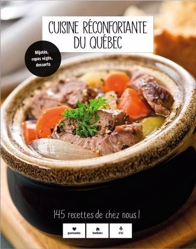 Cuisine réconfortante du Québec : 145 recettes de chez nous ! | Collectif