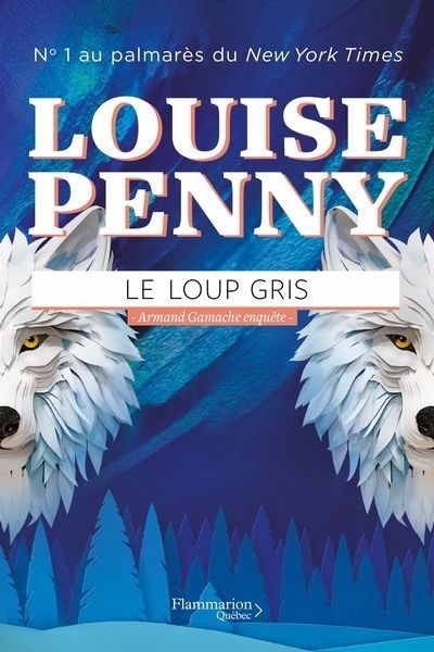 Armand Gamache enquête T.19 - Le loup gris  | Penny, Louise