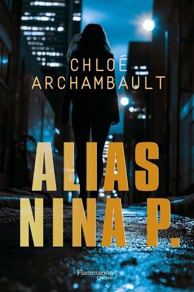 Alias Nina P. | Archambault, Chloé (Auteur)