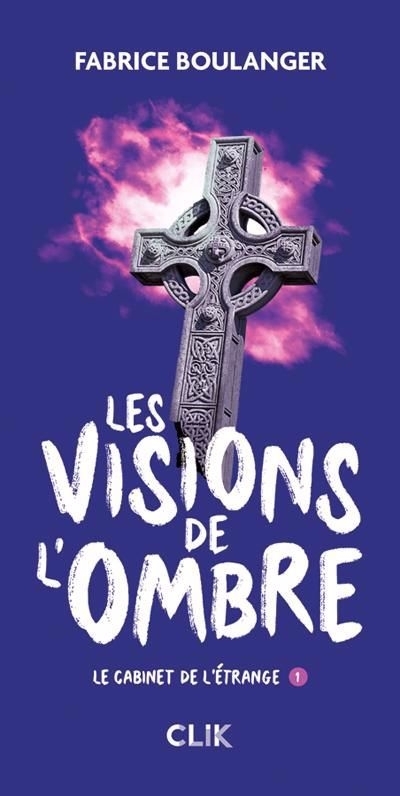 visions de l’ombre : Le cabinet de l'étrange (Les) | Boulanger, Fabrice (Auteur)