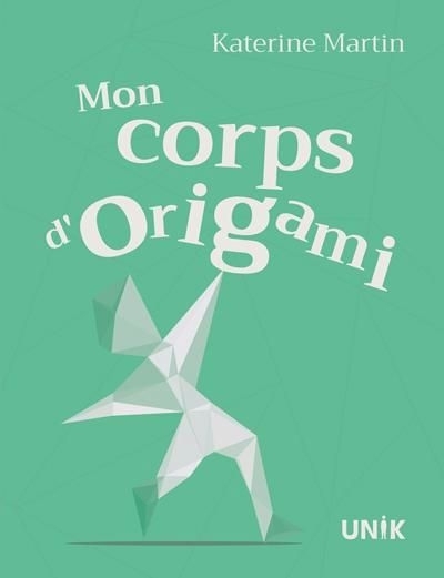 Mon corps d’origami | Martin, Katerine 