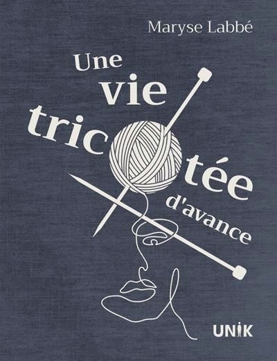 Une vie tricotée d’avance | Labbé, Maryse (Auteur)