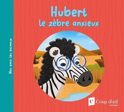 Hubert le zèbre anxieux | Chapais-Roy, Coralie (Auteur) | Lachine, Jade (Illustrateur)
