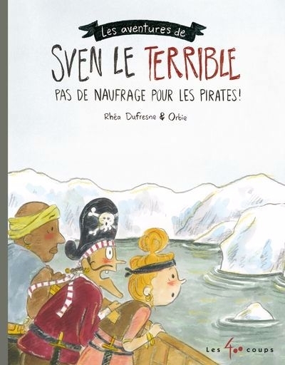 Pas de naufrage pour les pirates ! | Dufresne, Rhéa (Auteur) | Orbie (Illustrateur)