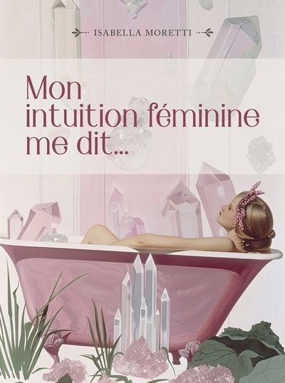 Cartes - Mon intuition féminine me dit... | Moretti, Isabella (Auteur)