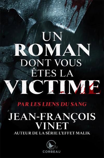 Un roman dont vous êtes la victime - Par les liens du sang  | Vinet, Jean-François